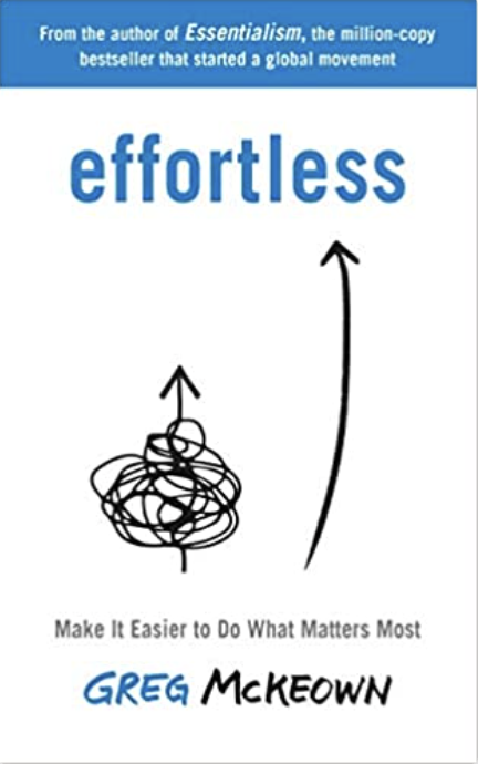 Effortless: Make it easier to do what matters most